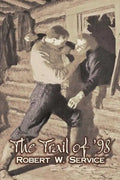 The Trail of '98 by Robert W. Service, Fiction, Westerns, Historical - Paperback