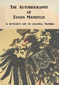 Autobiography of Eugen Mansfeld: A German Settler's Life in Colonial Namibia - Hardcover