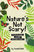 Nature's not scary: 6 nature walks to take with kids under 7 - Paperback