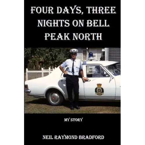 Four Days, Three Nights on Bell Peak North: My Story - Paperback