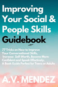 Improving Your Social & People Skills Guidebook: 77 Tricks on How to Improve Your Conversational Skills, Increase Self-Worth, Become More Confident an - Paperback