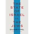 The State of Israel vs. the Jews - Hardcover