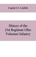 History of the 21st regiment Ohio volunteer infantry, in the war of the rebellion - Paperback