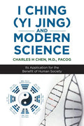 I Ching (Yi Jing) and Modern Science: Its Application for the Benefit of Human Society - Paperback