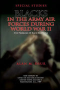 Special Studies: Blacks in the Army Air Forces During World War II: The Problems of Race Relations - Paperback
