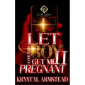 I Let A Country Boy Get Me Pregnant 2: An African American Romance - Paperback