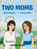 Two Moms: One in Heaven-One on Earth - Hardcover