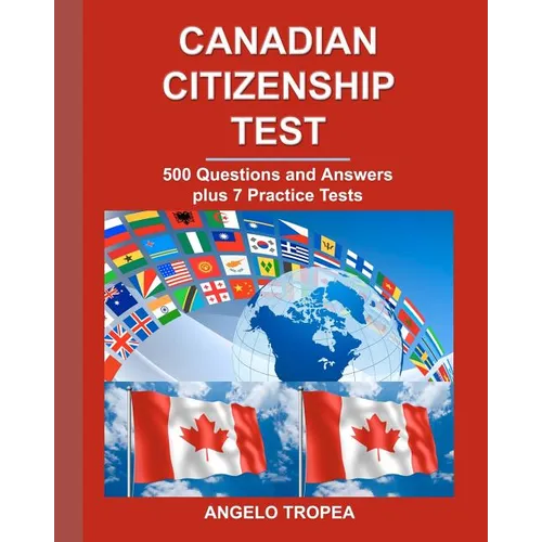 Canadian Citizenship Test: 500 Questions and Answers plus 7 Practice Tests - Paperback