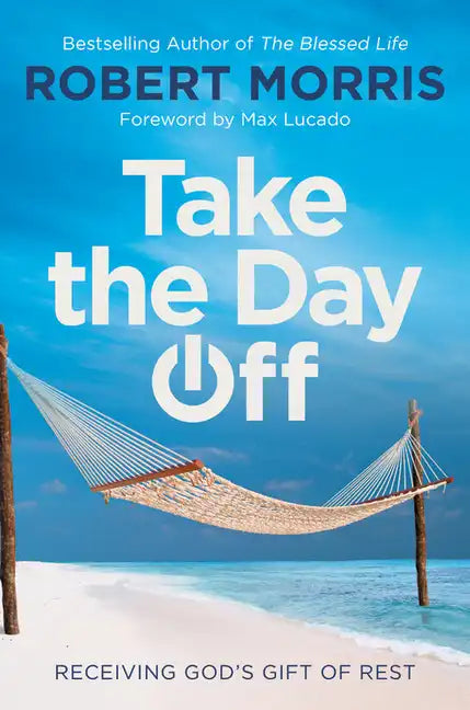 Take the Day Off: Receiving God's Gift of Rest - Hardcover