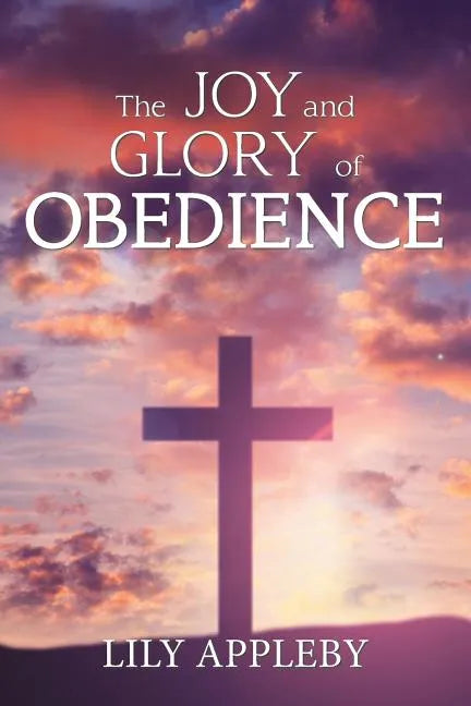 The Joy and Glory of Obedience - Paperback