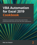 VBA Automation for Excel 2019 Cookbook: Solutions to automate routine tasks and increase productivity with Excel and other MS Office applications - Paperback