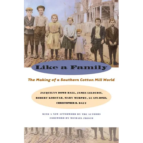 Like a Family: The Making of a Southern Cotton Mill World - Paperback