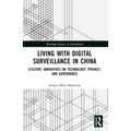 Living with Digital Surveillance in China: Citizens' Narratives on Technology, Privacy, and Governance - Paperback