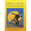 Simon of Cyrene: The Cross-Bearer's Legacy: A Story of the Faith and the Trials of Early Christians - Hardcover