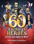 60 American Heroes Every Kid Should Meet - Library Binding