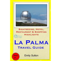 La Palma Travel Guide: Sightseeing, Hotel, Restaurant & Shopping Highlights - Paperback