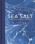 Sea Salt: A Perfectly Seasoned Cookbook - Hardcover
