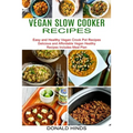 Vegan Slow Cooker Recipes: Easy and Healthy Vegan Crock Pot Recipes (Delicious and Affordable Vegan Healthy Recipes Includes Meal Plan) - Paperback