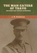 The Man-Eaters of Tsavo, and Other East African Adventures - Hardcover