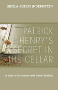 Patrick Henry's Secret In The Cellar: A story of his insane wife Sarah Shelton - Paperback