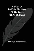 A Book of Strife in the Form of The Diary of an Old Soul - Paperback