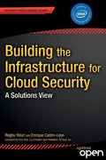 Building the Infrastructure for Cloud Security: A Solutions View - Paperback