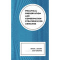 Practical Preservation and Conservation Strategies for Libraries - Hardcover