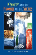 Kennedy and the Promise of the Sixties - Paperback