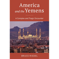 America and the Yemens: A Complex and Tragic Encounter - Hardcover