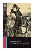 The Memoirs of W.T. Sherman: All Volumes - Paperback