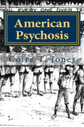 American Psychosis: Cultural Dissonance and the Construction and Evolution of American National Identity - Paperback