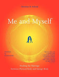 Me And Myself: Healing the Marriage Between Physical Body and Energy Body - Paperback