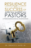 Resilience and Success of African American Pastors: A Phenomenological Investigation - Paperback