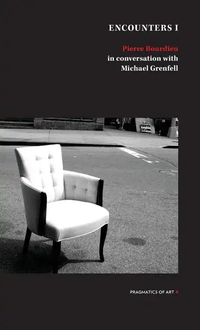 Encounter 1: Pierre Bourdieu in conversation with Michael Grenfell - Paperback