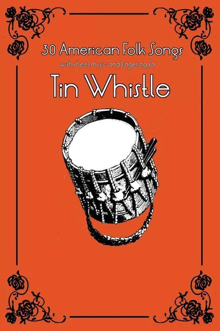 30 American Folk Songs with Sheet Music and Fingering for Tin Whistle - Paperback