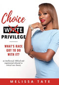 Choice Privilege: Whats Race Got To Do With It? - Hardcover