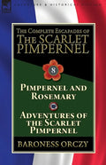 The Complete Escapades of The Scarlet Pimpernel: Volume 8-Pimpernel and Rosemary & Adventures of the Scarlet Pimpernel - Paperback