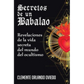 Secretos de un Babalao: Revelaciones de la Vida Secreta Del Mundo Del Ocultismo - Paperback