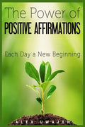 The Power of Positive Affirmations: Each Day a New Beginning - Paperback
