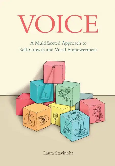 Voice: A Multifaceted Approach to Self-Growth and Vocal Empowerment - Paperback