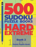 500 Sudoku Puzzle Books Hard Extreme - Book 2: Brain Games Sudoku - Mind Games For Adults - Logic Games Adults - Paperback