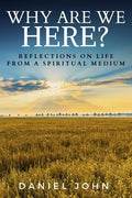 Why Are We Here?: Reflections on Life from a Spiritual Medium - Paperback