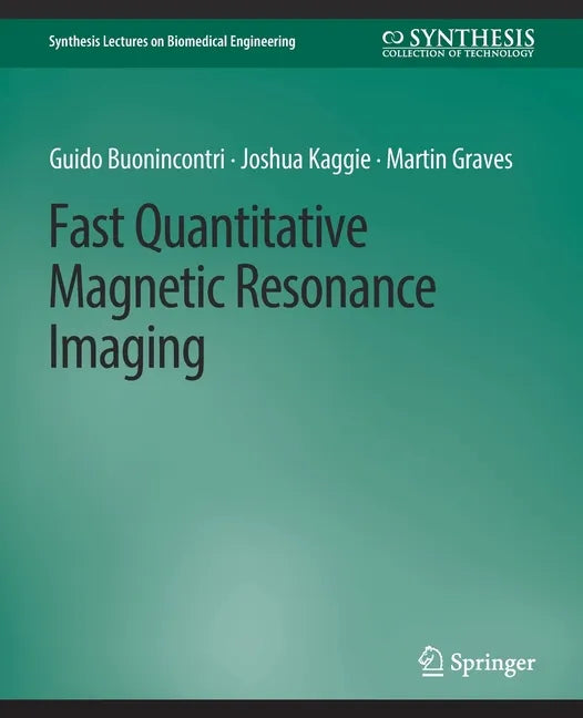 Fast Quantitative Magnetic Resonance Imaging - Paperback