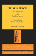 TRIAL & ERROR The Education of a Freedom Lawyer Volume Three: Return to the Defense - Paperback