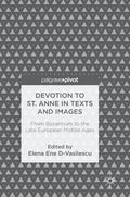 Devotion to St. Anne in Texts and Images: From Byzantium to the Late European Middle Ages - Hardcover