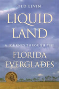 Liquid Land: A Journey Through the Florida Everglades - Paperback