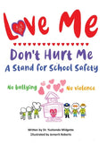 Love Me Don't Hurt Me: A Stand for School Safety No Bullying No Violence - Hardcover