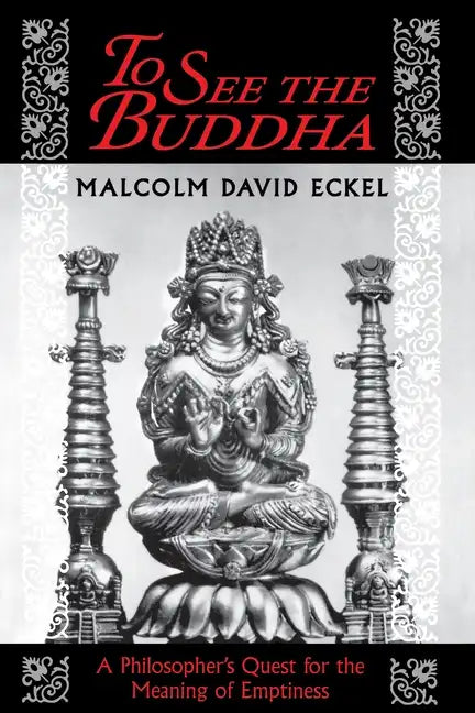To See the Buddha: A Philosopher's Quest for the Meaning of Emptiness - Paperback