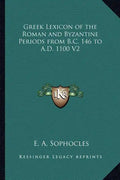 Greek Lexicon of the Roman and Byzantine Periods from B.C. 146 to A.D. 1100 V2 - Paperback