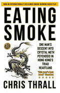 Eating Smoke: One Man's Descent into Crystal Meth Psychosis in Hong Kong's Triad Heartland - Paperback